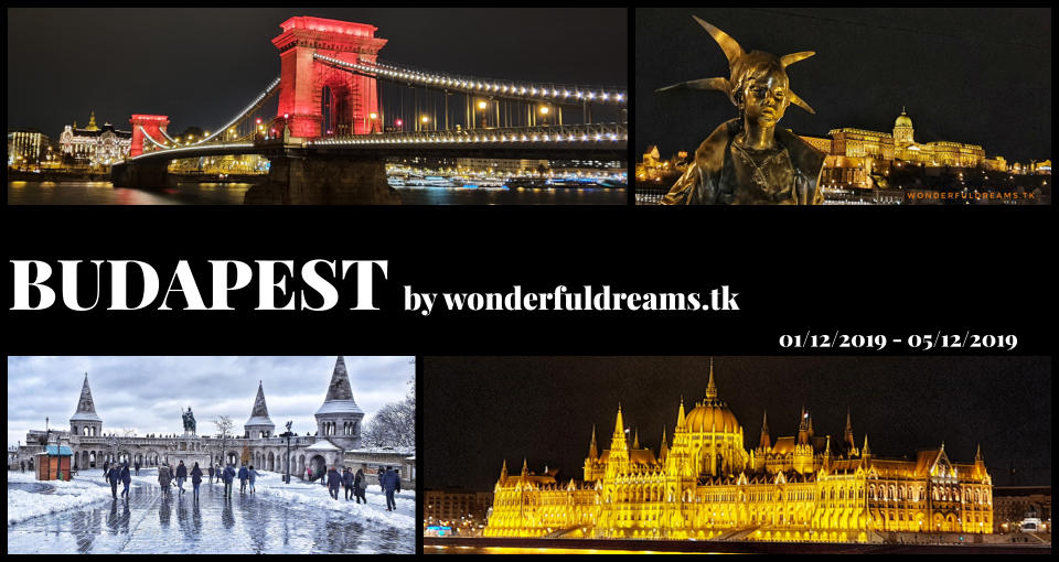 BUDAPEST by wonderfuldreams.tk 01/12/2019 - 05/12/2019
