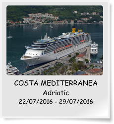 COSTA MEDITERRANEA Adriatic 22/07/2016 - 29/07/2016