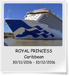 ROYAL PRINCESS Caribbean 30/11/2016 - 10/12/2016