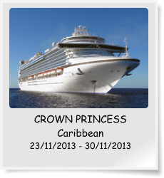 CROWN PRINCESS Caribbean 23/11/2013 - 30/11/2013