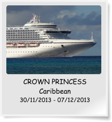 CROWN PRINCESS Caribbean 30/11/2013 - 07/12/2013