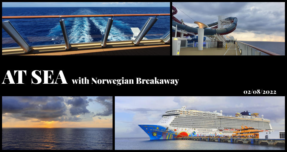 AT SEA with Norwegian Breakaway 02/08/2022