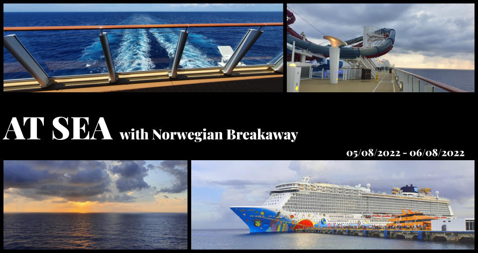 AT SEA with Norwegian Breakaway 05/08/2022 - 06/08/2022