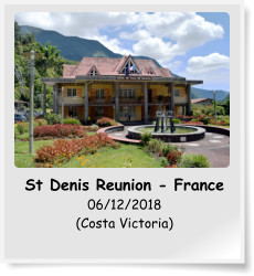 St Denis Reunion - France 06/12/2018 (Costa Victoria)