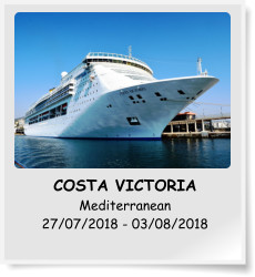 COSTA VICTORIA Mediterranean 27/07/2018 - 03/08/2018