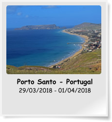Porto Santo - Portugal 29/03/2018 - 01/04/2018