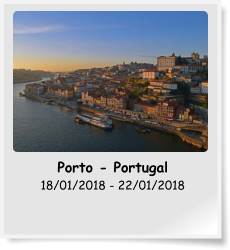 Porto - Portugal 18/01/2018 - 22/01/2018