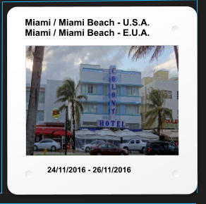 Miami / Miami Beach - U.S.A. Miami / Miami Beach - E.U.A. 24/11/2016 - 26/11/2016