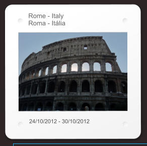 Rome - Italy Roma - Itália 24/10/2012 - 30/10/2012