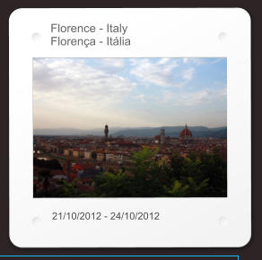 Florence - Italy Florença - Itália 21/10/2012 - 24/10/2012