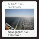 At Sea: Kiel - Stockholm Navegação: Kiel - Estocolmo