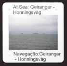 At Sea: Geiranger - Honningsvåg Navegação:Geiranger  - Honningsvåg