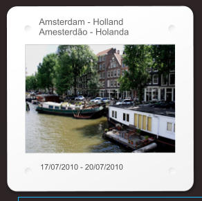 Amsterdam - Holland Amesterdão - Holanda 17/07/2010 - 20/07/2010