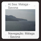 At Sea: Malaga -  Savona Navegação: Málaga - Savona
