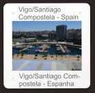 Vigo/Santiago  Compostela - Spain Vigo/Santiago Com- postela - Espanha