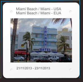 Miami Beach / Miami - USA Miami Beach / Miami - EUA 21/11/2013 - 23/11/2013