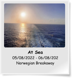 At Sea 05/08/2022 - 06/08/202 Norwegian Breakaway