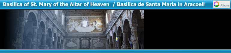 Basilica of St. Mary of the Altar of Heaven  / Basilica de Santa Maria in Aracoeli